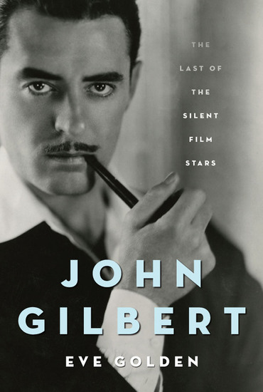 John Gilbert - The Last of the Silent Film Stars - cover