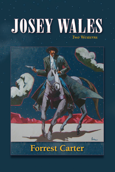 Josey Wales - Two Westerns : Gone to Texas; The Vengeance Trail of Josey Wales - cover