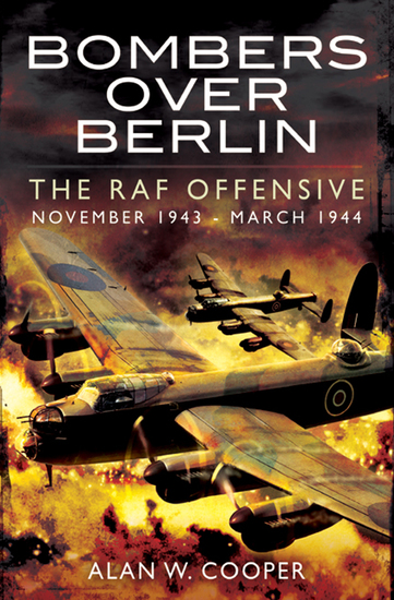 Bombers Over Berlin - The RAF Offensive November 1943–March 1944 - cover