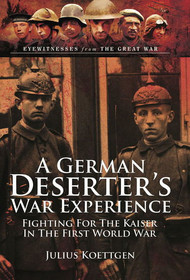 A German Deserter's War Experiences - Fighting for the Kaiser in the First World War - cover