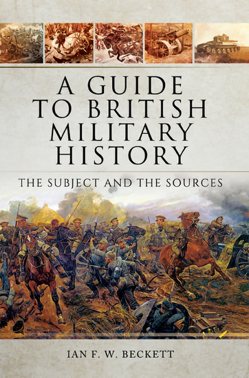 A Guide to British Military History - The Subject and the Sources - cover