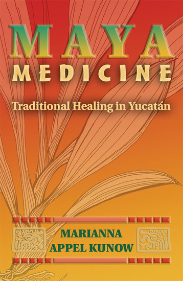 Maya Medicine - Traditional Healing in Yucatán - cover