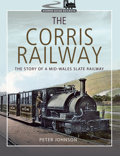 The Corris Railway - The Story of a Mid-Wales Slate Railway - cover