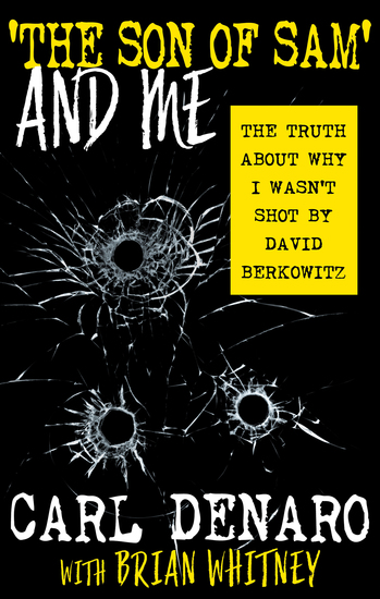 'The Son of Sam' and Me - The Truth About Why I Wasn't Shot By David Berkowitz - cover