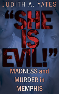"She Is Evil!" - Madness and Murder in Memphis