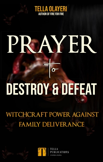 Prayer to Destroy and Defeat Witchcraft Power against Family Deliverance - cover
