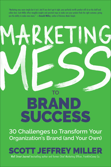 Marketing Mess to Brand Success - 30 Challenges to Transform Your Organization's Brand (and Your Own) - cover