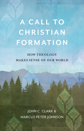 A Call to Christian Formation - How Theology Makes Sense of Our World - cover