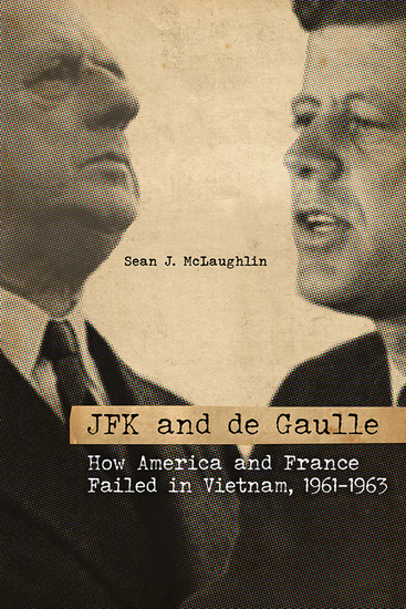 JFK and de Gaulle - How America and France Failed in Vietnam 1961–1963 - cover