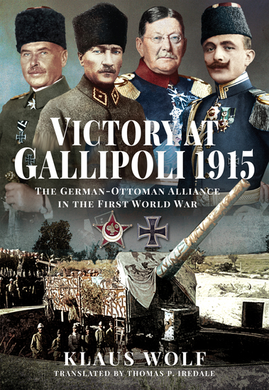 Victory at Gallipoli 1915 - The German-Ottoman Alliance in the First World War - cover