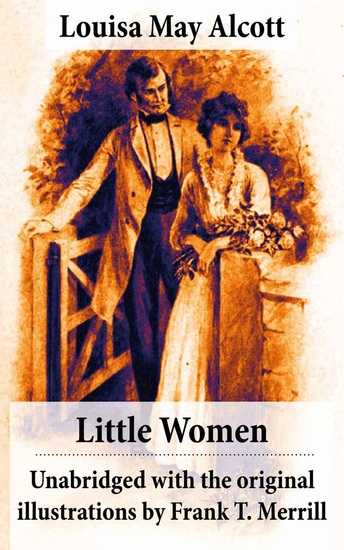 Little Women - Unabridged with the original illustrations by Frank T Merrill (200 illustrations) - cover