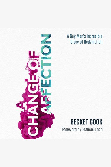 A Change of Affection - A Gay Man's Incredible Story of Redemption - cover