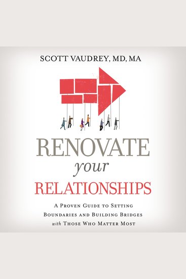 Renovate Your Relationships - A Proven Guide to Setting Boundaries and Building Bridges with Those Who Matter Most - cover
