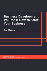 Business Development Volume I: How to Start Your Business