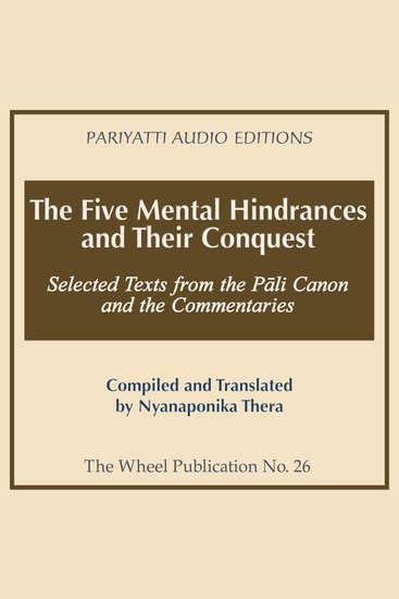 The Five Mental Hindrances and Their Conquest - Selected Texts from the Pali Canon and the Commentaries - cover