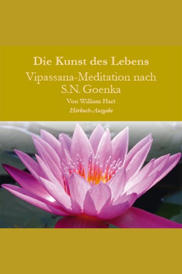 Die Kunst des Lebens - Vipassana Meditation nach SN Goenka - cover