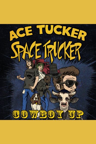 Cowboy Up - An Ace Tucker Space Trucker Adventure - cover