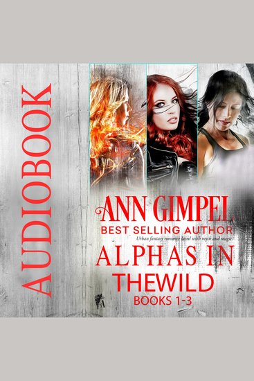 Alphas in the Wild (Books 1-3) - Urban Fantasy Romance - cover