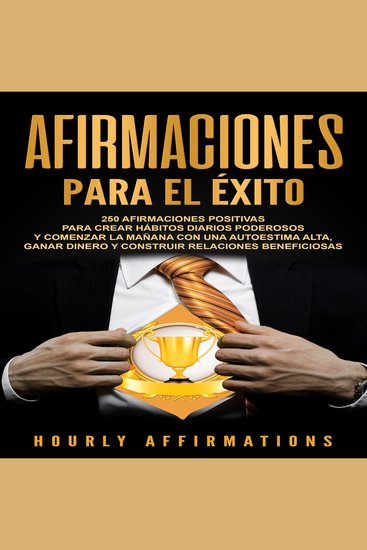 Afirmaciones para el éxito: 250 afirmaciones positivas para crear hábitos diarios poderosos y comenzar la mañana con una autoestima alta ganar dinero y construir relaciones beneficiosas - cover