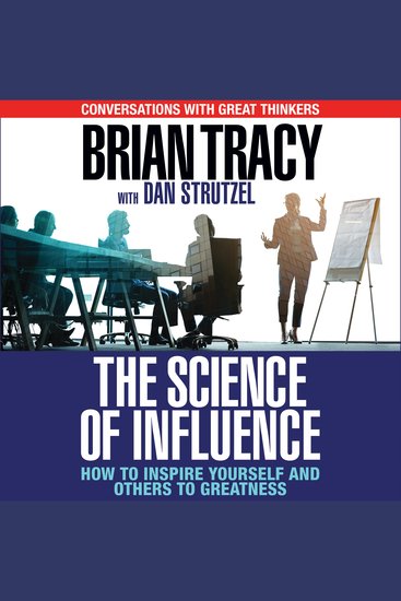 The Science of Influence - How to Inspire Yourself and Others to Greatness - cover