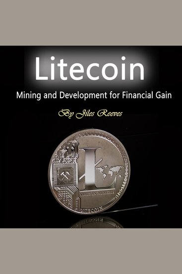 Litecoin - Mining and Development for Financial Gain - cover