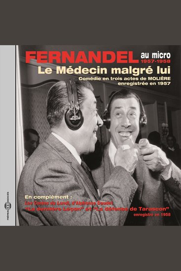 Molière : Le médecin malgré lui - Daudet : Les contes du lundi Tarascon - Fernandel au micro enregistrements 1957-1958 - cover