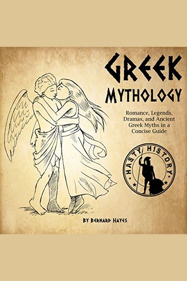 Greek Mythology - Romance Legends Dramas and Ancient Greek Myths in a Concise Guide - cover