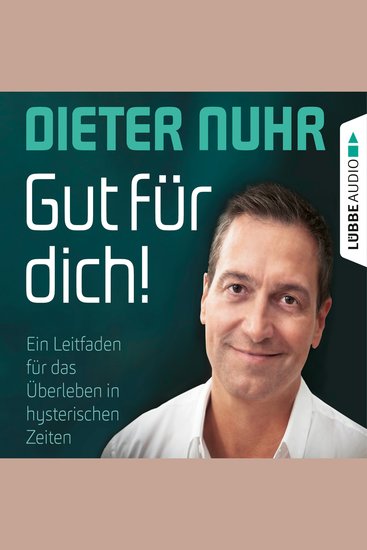 Gut für dich! - Ein Leitfaden für das Überleben in hysterischen Zeiten (Ungekürzt) - cover