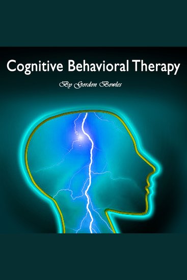 Cognitive Behavioral Therapy - Guide for Anxiety Depression and Personality Disorders - cover
