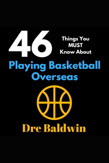 46 Things You MUST Know About Playing Basketball Overseas - Key Information for Professional Basketball Hopefuls - cover