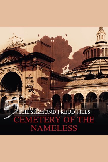 Historical Psycho Thriller Series A - The Sigmund Freud Files Episode 5: Cemetery of the Nameless - cover