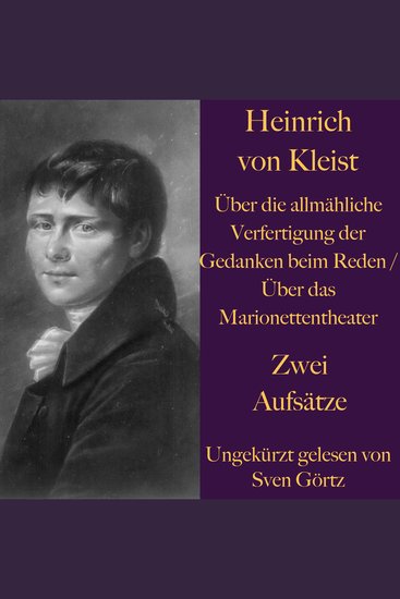Heinrich von Kleist: Über die allmähliche Verfertigung der Gedanken beim Reden - Über das Marionettentheater - Zwei Aufsätze - cover