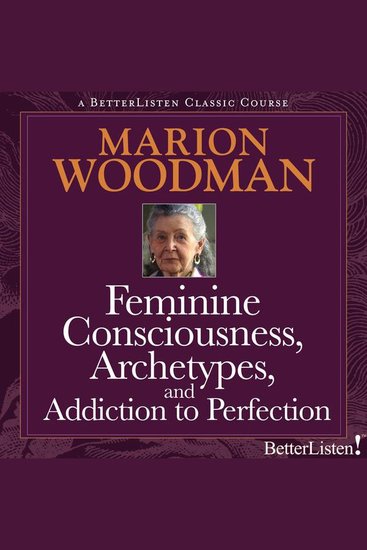 Feminine Consciousness Archetypes and Addiction to Perfection - cover