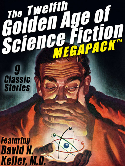 The Twelfth Golden Age of Science Fiction MEGAPACK ™: David H Keller MD - cover