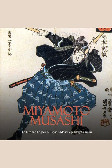 Miyamoto Musashi: The Life and Legacy of Japan’s Most Legendary Samurai - cover