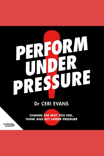 Perform Under Pressure - Change the Way You Feel Think and Act Under Pressure - cover