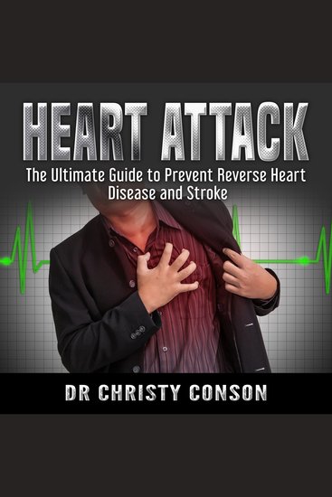 Heart Attack - The Ultimate Guide to Prevent Reverse Heart Disease and Stroke - cover