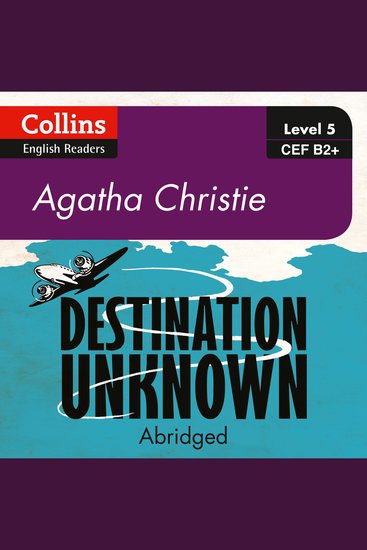 Destination Unknown - B2+ Collins Agatha Christie ELT Readers - cover