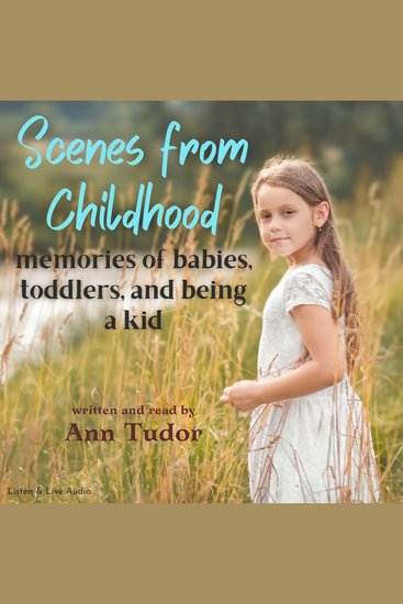 Scenes From Childhood - memories of babies toddlers and being a kid - cover