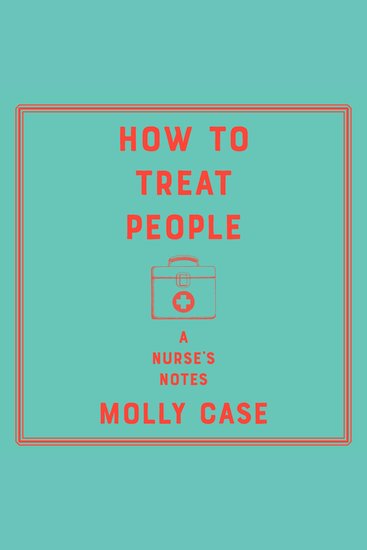 How to Treat People - A Nurse's Notes - cover