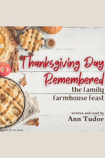 Thanksgiving Day Remembered - The Family Farmhouse Feast - cover