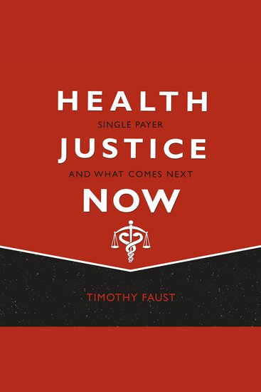 Health Justice Now - Single Payer and What Comes Next - cover