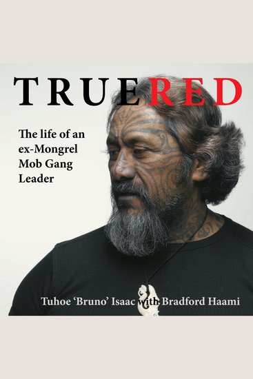 True Red - The life of an ex-Mongrel Mob Gang Leader - cover