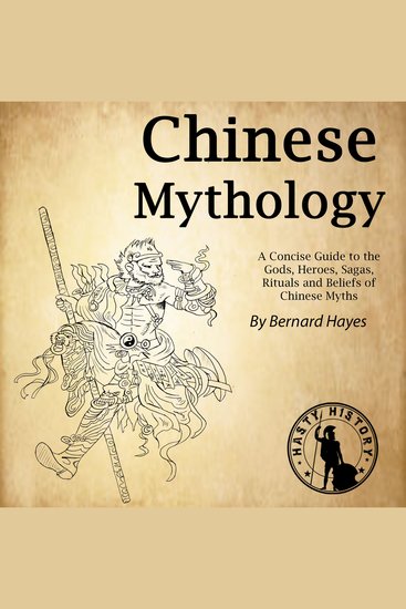 Chinese Mythology - A Concise Guide to the Gods Heroes Sagas Rituals and Beliefs of Chinese Myths - cover