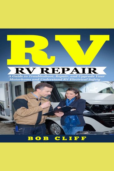 Rv Living:Rv Repair - A Guide to Troubleshoot Repair and Upgrade Your Motorhome and Understand RV Electrical Safety - cover