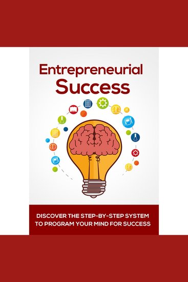 Entrepreneurial Success - Your Key to Being a Successful Entrepreneur - Work Smarter NOT Harder - cover