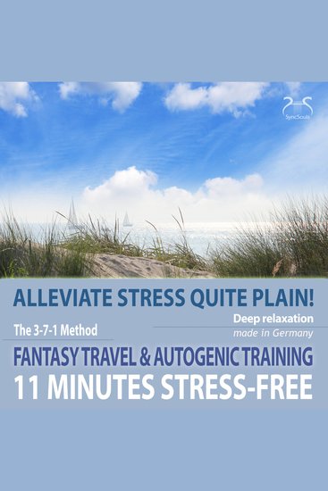 11 Minutes Stress-Free - Alleviate Stress Quite Plain! - A Fantasy Travel to the Sea & Autogenic Training - cover