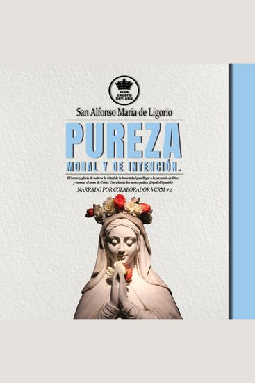 Pureza moral y de intención - El honor y gloria de cultivar la virtud de la honestidad para llegar a la presencia de Dios y conocer el amor de Cristo Con citas de los Santos Padres (Español Spanish) - cover