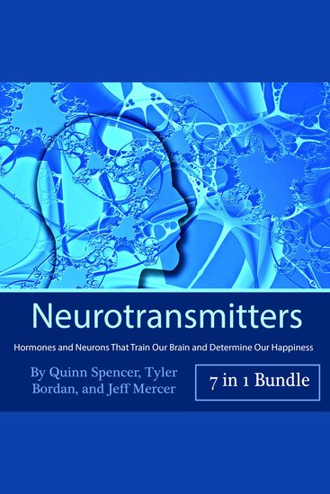 Neurotransmitters - Hormones and Neurons That Train Our Brain and Determine Our Happiness - cover