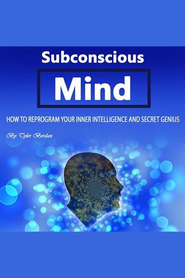 Subconscious Mind - How to Reprogram Your Inner Intelligence and Secret Genius - cover